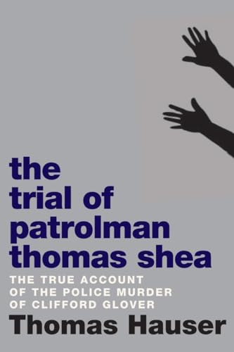The Trial of Patrolman Thomas Shea: The Police Killing of Clifford Glover
