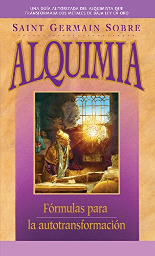 Saint Germain Sobre Alquimia: Fà rmulas Para La Autotransformacià n