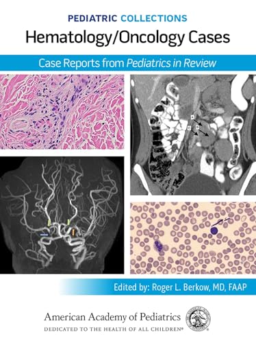 Pediatric Collections : Hematology/Oncology Cases: Case Reports from Pediatrics in Review
Pediatric Collections : Hematology/Oncology Cases: Case Reports from Pediatrics in Review
