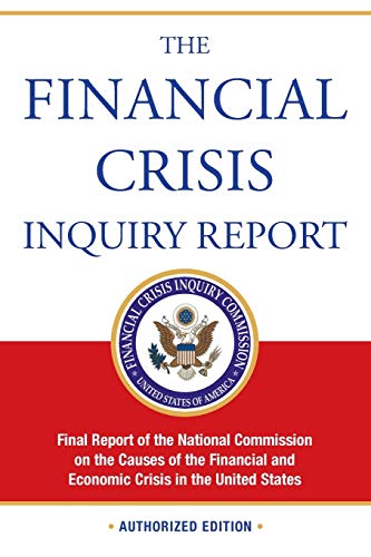 The Financial Crisis Inquiry Report: Final Report of the National Commission on the Causes of the...