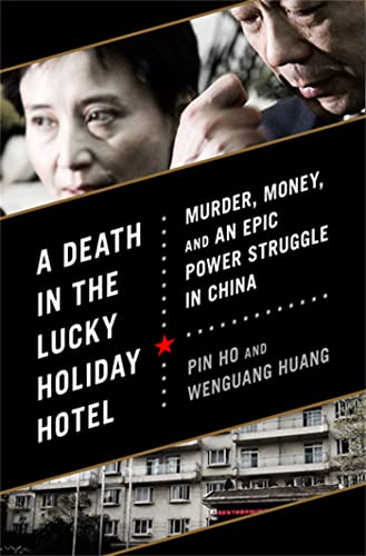 A Death in the Lucky Holiday Hotel: Murder, Money, and an Epic Power Struggle in China
A Death in the Lucky Holiday Hotel: Murder, Money, and an Epic Power Struggle in China