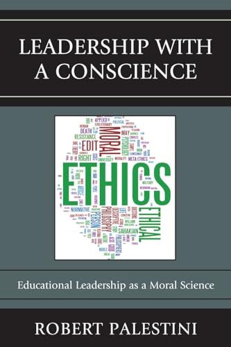 Leadership with a Conscience: Educational Leadership as a Moral Science