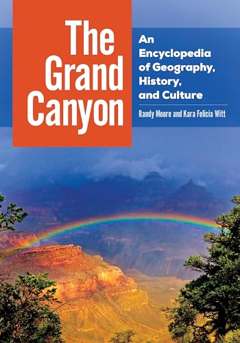 The Grand Canyon: An Encyclopedia of Geography, History, and Culture