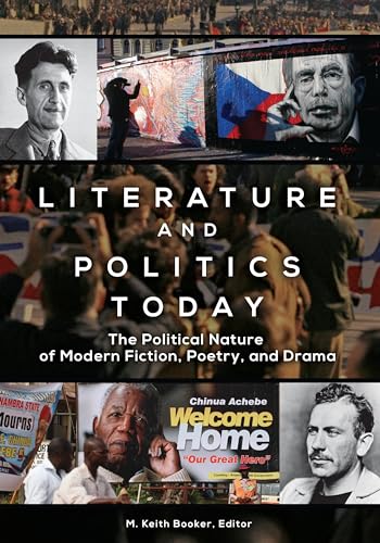 Literature and Politics Today: The Political Nature of Modern Fiction, Poetry, and Drama
Literature and Politics Today: The Political Nature of Modern Fiction, Poetry, and Drama