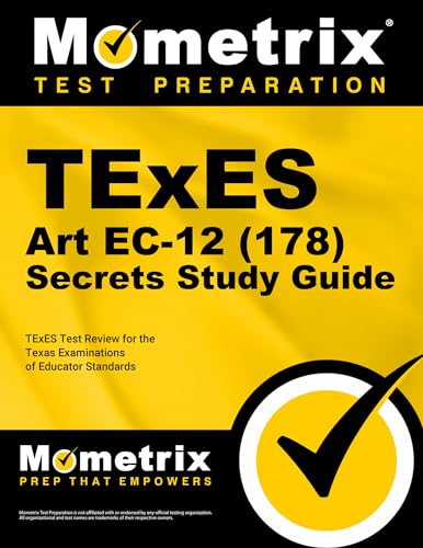 TExES Art EC-12 (178) Secrets Study Guide: TExES Test Review for the Texas Examinations of Educator Standards (Mometrix Test Preparation)
TExES Art EC-12 (178) Secrets Study Guide: TExES Test Review for the Texas Examinations of Educator Standards (Mometrix Test Preparation)