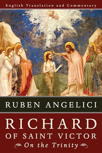 Richard of Saint Victor, On the Trinity: English Translation and Commentary