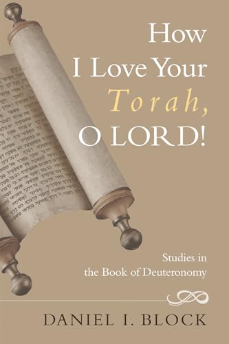 How I Love Your Torah, O LORD!: Studies in the Book of Deuteronomy