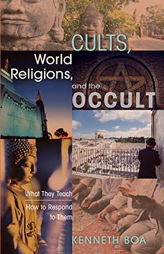 Cults, World Religions, and the Occult : What They Teach, How to Respond to Them
