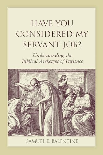 Have You Considered My Servant Job?: Understanding the Biblical Archetype of Patience (Studies on...