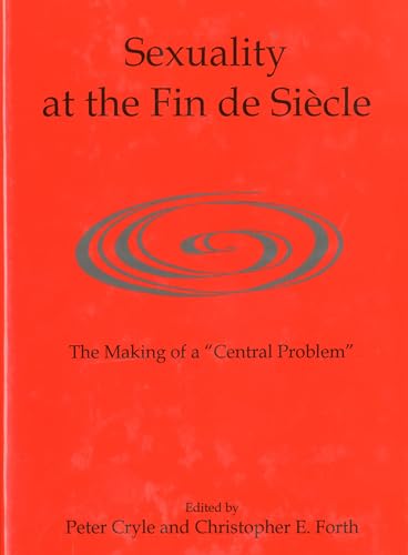 Sexuality at the Fin de Siècle: The Making of a 'Central Problem'