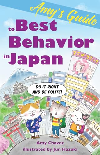 Amy's Guide to Best Behavior in Japan : Do It Right and Be Polite!