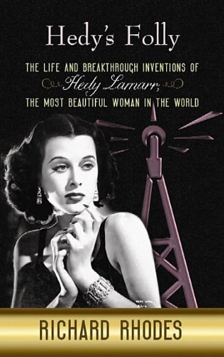 Hedy's Folly : The Life and Breakthrough Inventions of Hedy Lamarr, Th