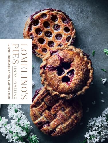 Lomelino's Pies : A Sweet Celebration of Pies, Galettes & Tarts