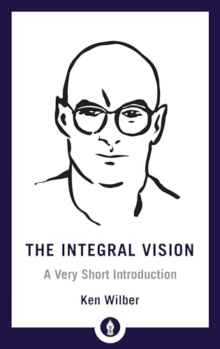 The Integral Vision: A Very Short Introduction (Shambhala Pocket Library)