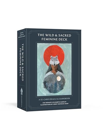 The Wild and Sacred Feminine Deck A 52-Card Oracle and Guidebook