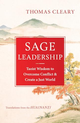 Sage Leadership: Taoist Wisdom to Overcome Conflict and Create a Just World
Sage Leadership: Taoist Wisdom to Overcome Conflict and Create a Just World