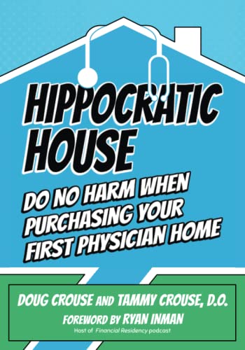 Hippocratic House: Do No Harm When Purchasing Your First Physician Home
Hippocratic House: Do No Harm When Purchasing Your First Physician Home