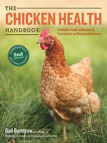 The Chicken Health Handbook: A Complete Guide to Maximizing Flock Health and Dealing With Disease
The Chicken Health Handbook: A Complete Guide to Maximizing Flock Health and Dealing With Disease