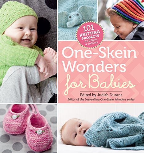 One-Skein Wonders® for Babies: 101 Knitting Projects for Infants & Toddlers