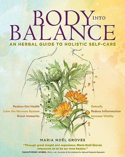 Body into Balance : An Herbal Guide to Holistic Self-cCre