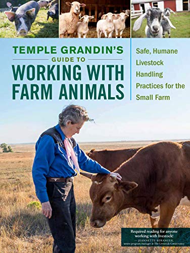 Temple Grandin's Guide to Working With Farm Animals : Safe, Humane Livestock Handling Practices for the Small Farm
Temple Grandin's Guide to Working With Farm Animals : Safe, Humane Livestock Handling Practices for the Small Farm