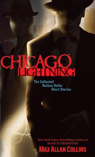 Chicago Lightning : The Collected Nathan Heller Short Stories (Nathan Heller Novels)
Chicago Lightning : The Collected Nathan Heller Short Stories (Nathan Heller Novels)