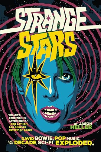 Strange Stars: David Bowie, Pop Music, and the Decade Sci-Fi Exploded