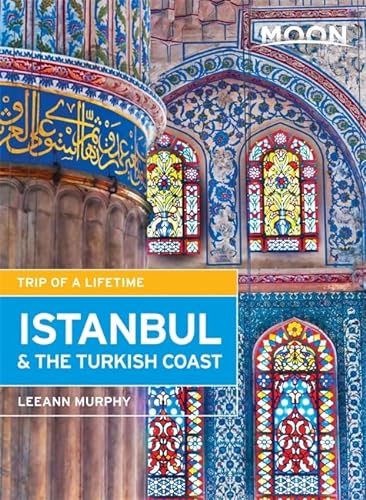 Moon Istanbul & the Turkish Coast: Including Cappadocia (Moon Handbooks)