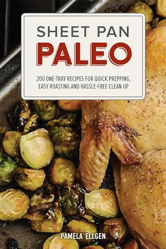 Sheet Pan Paleo: 200 One-Tray Recipes for Quick Prepping, Easy Roasting and Hassle-free Clean Up
Sheet Pan Paleo: 200 One-Tray Recipes for Quick Prepping, Easy Roasting and Hassle-free Clean Up