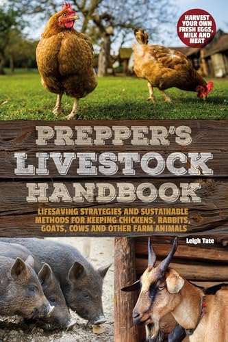 Prepper's Livestock Handbook: Lifesaving Strategies and Sustainable Methods for Keeping Chickens, Rabbits, Goats, Cows and other Farm Animals
Prepper's Livestock Handbook: Lifesaving Strategies and Sustainable Methods for Keeping Chickens, Rabbits, Goats, Cows and other Farm Animals