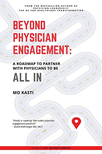 Beyond Physician Engagement: A Roadmap to Partner with Physicians to Be All In
Beyond Physician Engagement: A Roadmap to Partner with Physicians to Be All In