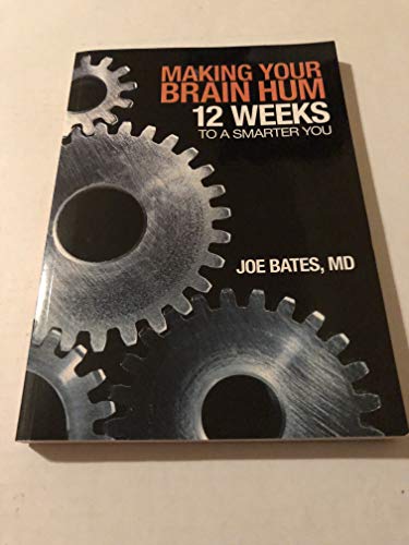 Making Your Brain Hum: 12 Weeks to a Smarter You