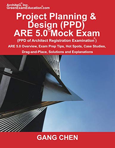 Project Planning & Design (PPD) ARE 5.0 Mock Exam (Architect Registration Examination): ARE 5.0 Overview, Exam Prep Tips, Hot Spots, Case Studies, Dra
Project Planning & Design (PPD) ARE 5.0 Mock Exam (Architect Registration Examination): ARE 5.0 Overview, Exam Prep Tips, Hot Spots, Case Studies, Dra