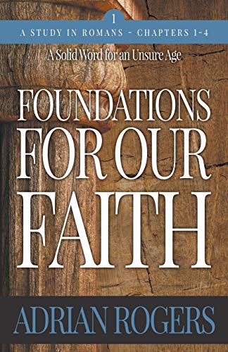 Foundations For Our Faith (Volume 1, 2nd Edition): Romans 1-4 (1)
