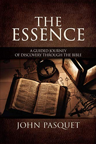 The Essence: A Guided Journey of Discovery through the Bible