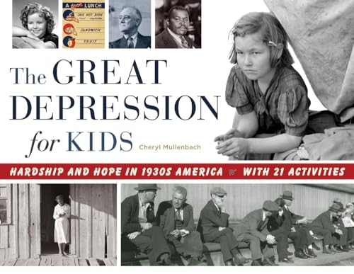 Great Depression for Kids : Hardship and Hope in 1930s America: with 21 Activities
Great Depression for Kids : Hardship and Hope in 1930s America: with 21 Activities