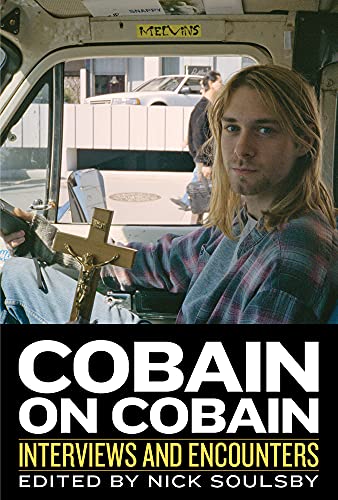 Cobain on Cobain: Interviews and Encounters (9) (Musicians in Their Own Words)
Cobain on Cobain: Interviews and Encounters (9) (Musicians in Their Own Words)