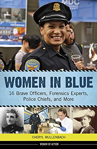 Women in Blue: 16 Brave Officers, Forensics Experts, Police Chiefs, and More (16) (Women of Action)
Women in Blue: 16 Brave Officers, Forensics Experts, Police Chiefs, and More (16) (Women of Action)