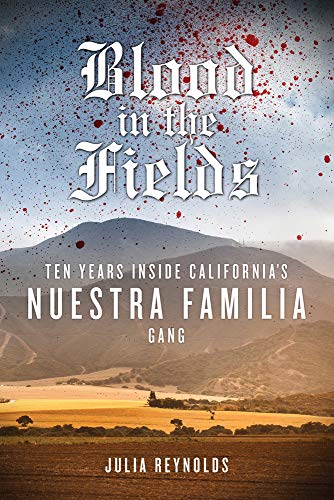 Blood in the Fields : Ten Years Inside California's Nuestra Familia Gang
Blood in the Fields : Ten Years Inside California's Nuestra Familia Gang