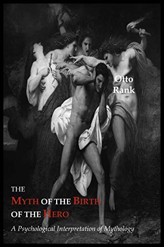 The Myth of The Birth of The Hero: A Psychological Interpretation of Mythology