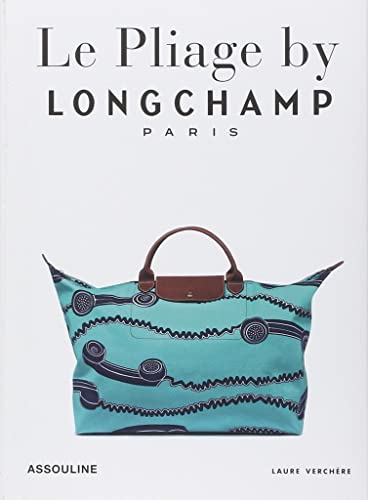 Longchamp, Le Pliage: Tradition And Transformation (Memoire)