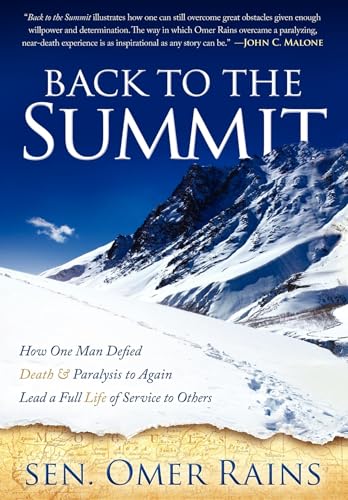 Back to the Summit: How One Man Defied Death & Paralysis to Again Lead a Full Life of Service to ...