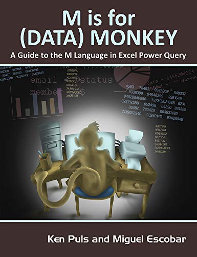 M Is for (Data) Monkey: A Guide to the M Language in Excel Power Query
M Is for (Data) Monkey: A Guide to the M Language in Excel Power Query