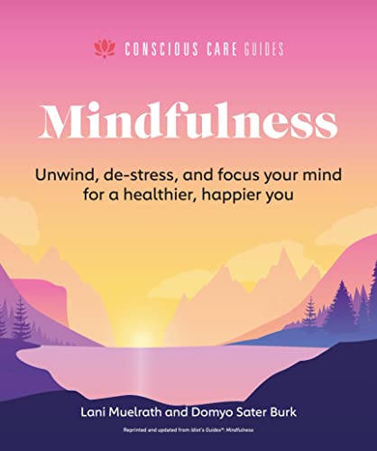 Mindfulness: Relax, De-Stress, and Focus Your Mind for a Healthier, Happier You (Conscious Care Guides)
Mindfulness: Relax, De-Stress, and Focus Your Mind for a Healthier, Happier You (Conscious Care Guides)