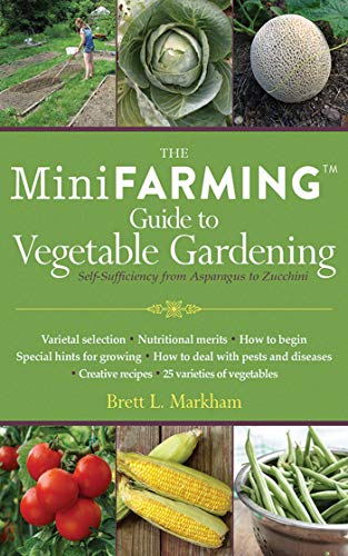 The Mini Farming Guide to Vegetable Gardening: Self-Sufficiency from Asparagus to Zucchini (Mini Farming Guides)
The Mini Farming Guide to Vegetable Gardening: Self-Sufficiency from Asparagus to Zucchini (Mini Farming Guides)