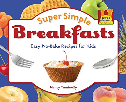 Super Simple Breakfasts: Easy No-Bake Recipes for Kids: Easy No-Bake Recipes for Kids (Super Simple Cooking)
Super Simple Breakfasts: Easy No-Bake Recipes for Kids: Easy No-Bake Recipes for Kids (Super Simple Cooking)