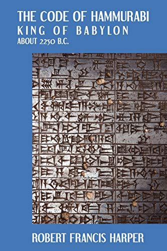 The Code of Hammurabi King of Babylon. About 2250 B.C. Autographed Text Transliteration.
The Code of Hammurabi King of Babylon. About 2250 B.C. Autographed Text Transliteration.