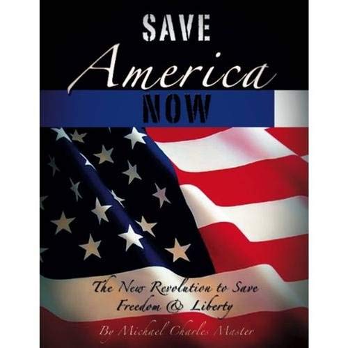 Save America Now!: The Revolution to Save Your Freedom and Liberties
Save America Now!: The Revolution to Save Your Freedom and Liberties