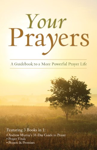 Your Prayers: A Guidebook to a More Powerful Prayer Life (Inspirational Book Bargains)
Your Prayers: A Guidebook to a More Powerful Prayer Life (Inspirational Book Bargains)