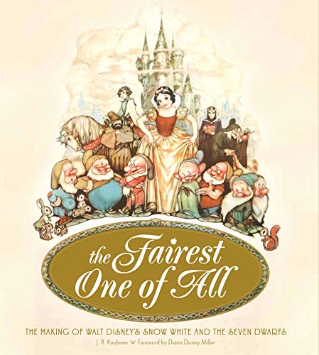 Fairest One of All: The Making of Walt Disney's Snow White and the Seven Dwarfs